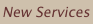 New Services
